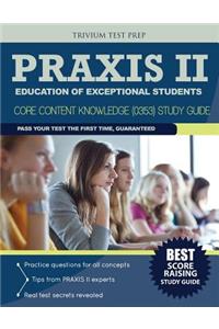 Praxis II Education of Exceptional Students - Core Content Knowledge (0353) Study Guide