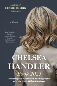 Chelsea Handler Book 2025 - Unapologetic & Untamed