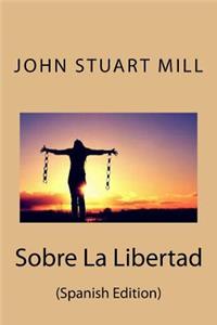 Sobre La Libertad (Spanish Edition)