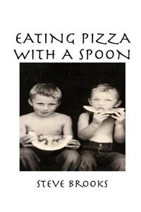 Eating Pizza with a Spoon