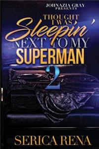 Thought I Was Sleepin' Next To Me Superman 2