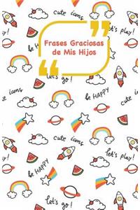 Frases Graciosas de mis hijos