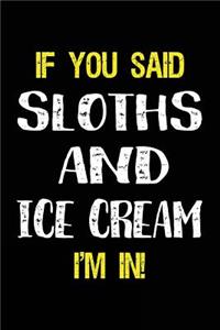 If You Said Sloths and Ice Cream I'm in