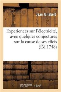 Experiences Sur l'Électricité, Avec Quelques Conjectures Sur La Cause de Ses Effets