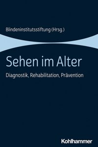 Sehen Im Alter: Diagnostik, Rehabilitation, Pravention