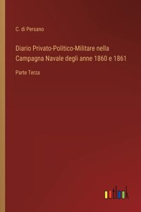 Diario Privato-Politico-Militare nella Campagna Navale degli anne 1860 e 1861
