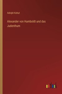 Alexander von Humboldt und das Judenthum
