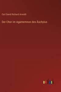 Der Chor im Agamemnon des Äschylus