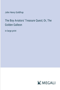 The Boy Aviators' Treasure Quest; Or, The Golden Galleon
