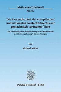 Die Anwendbarkeit Des Europaischen Und Nationalen Gentechnikrechts Auf Gentechnisch Veranderte Tiere
