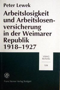 Arbeitslosigkeit Und Arbeitslosenversicherung in Der Weimarer Republik 1918-1927