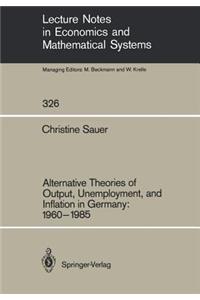 Alternative Theories of Output, Unemployment, and Inflation in Germany: 1960-1985