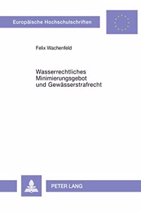 Wasserrechtliches Minimierungsgebot Und Gewaesserstrafrecht