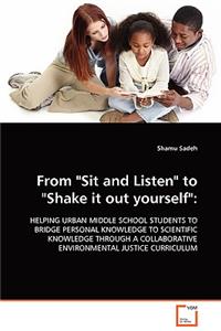 From Sit and Listen to Shake it out yourself