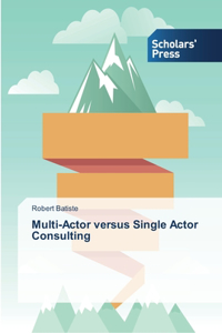 Multi-Actor versus Single Actor Consulting