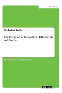 The Evolution of Innovation - TRIZ Trends and Bionics