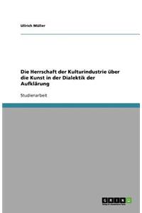 Die Herrschaft Der Kulturindustrie Über Die Kunst in Der Dialektik Der Aufklärung