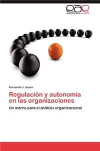 Regulacion y Autonomia En Las Organizaciones