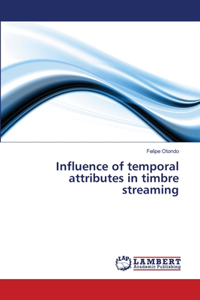 Influence of temporal attributes in timbre streaming