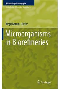 Microorganisms in Biorefineries