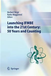 Launching Ifmbe Into the 21st Century: 50 Years and Counting