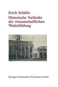 Historische Vorläufer der wissenschaftlichen Weiterbildung