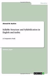 Syllable Structure and Syllabification in English and Arabic