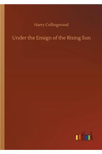 Under the Ensign of the Rising Sun