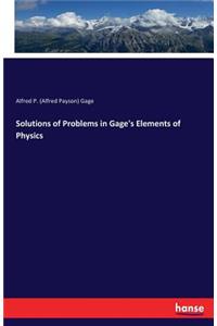 Solutions of Problems in Gage's Elements of Physics