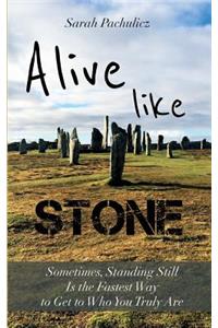 Alive Like Stone