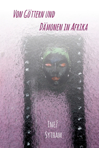 Von Göttern und Dämonen in Afrika