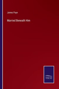 Married Beneath Him