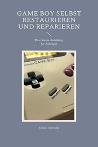 Game Boy selbst restaurieren und reparieren