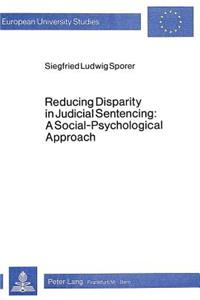 Reducing Disparity in Judicial Sentencing: - A Social-Psychological Approach