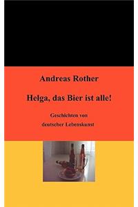 Helga, das Bier ist alle!