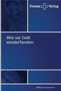Wie sie Gott wiederfanden