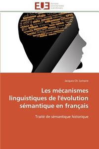 Les Mécanismes Linguistiques de l'Évolution Sémantique En Français