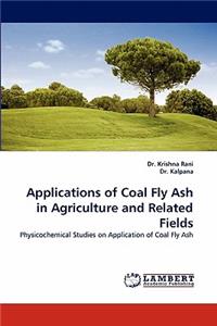 Applications of Coal Fly Ash in Agriculture and Related Fields
