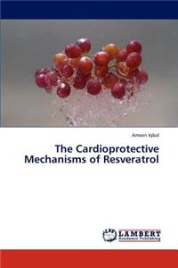 Cardioprotective Mechanisms of Resveratrol