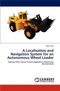 Localisation and Navigation System for an Autonomous Wheel Loader