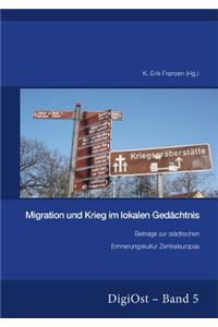 Migration Und Krieg Im Lokalen Gedachtnis. Beitrage Zur Stadtischen Erinnerungskultur Zentraleuropas