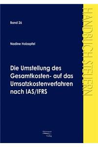 Die Umstellung des Gesamtkosten- auf das Umsatzkostenverfahren nach IAS/IFRS
