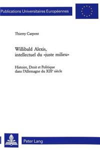 Willibald Alexis, Intellectuel Du «Juste Milieu»