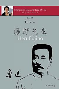 Lu Xun "Herr Fujino" - &#40065;&#36805;&#12298;&#34276;&#37326;&#20808;&#29983;&#12299;: in vereinfachtem und traditionellem Chinesisch, mit Pinyin und nützlichen Angaben zum Selbststudium