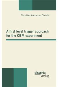 first level trigger approach for the CBM experiment