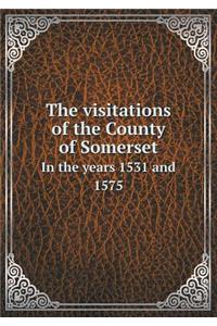 The visitations of the County of Somerset In the years 1531 and 1575