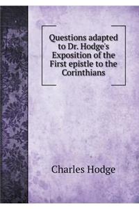 Questions adapted to Dr. Hodge's Exposition of the First epistle to the Corinthians