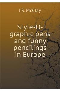 Style-O-graphic pens and funny pencilings in Europe
