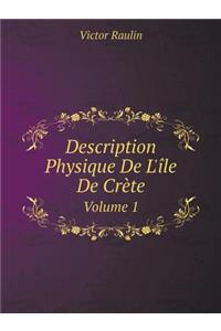 Description Physique de l'Île de Crète Volume 1