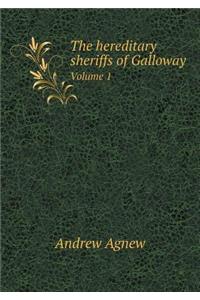 The Hereditary Sheriffs of Galloway Volume 1